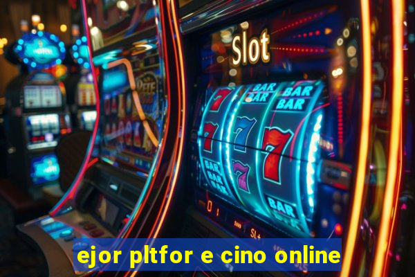 ejor pltfor e cino online